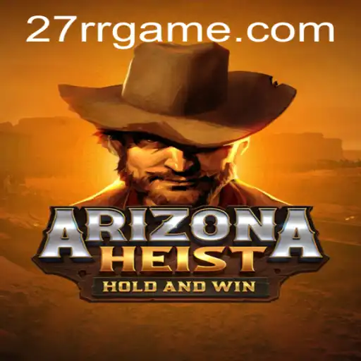 Unraveling the Excitement of ArizonaHeist: A Thrilling Adventure Awaits