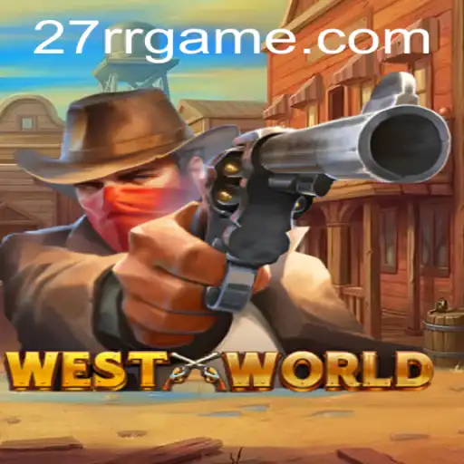 Discovering WestWorld: An Immersive Journey into the Realm of 27RR